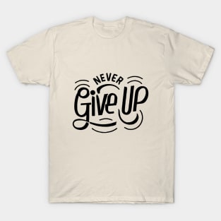 Never Give Up motivational words T-Shirt